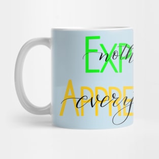 Don’t expect - appreciate Mug